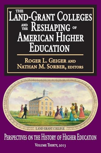 The Land-Grant Colleges and the Reshaping of American Higher Education
