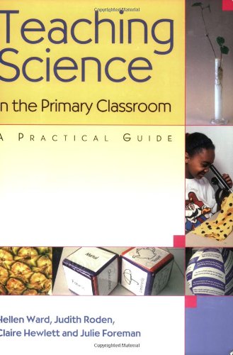 Teaching Science in the Primary Classroom