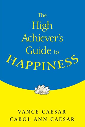 The High Achievers Guide to Happiness