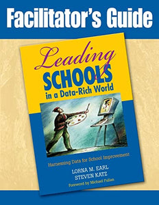 Facilitator's Guide to Leading Schools in a Data-Rich World 