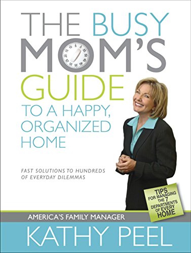 Busy Mom's Guide To A Happy, Organized Home, The