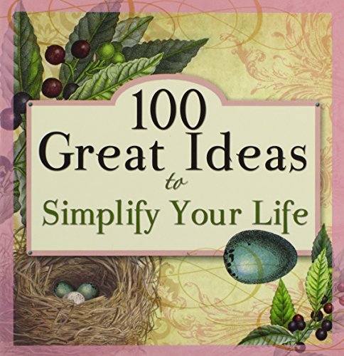 100 Great Ideas To Simplify Your Life