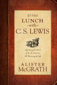If I Had Lunch With C. S. Lewis 