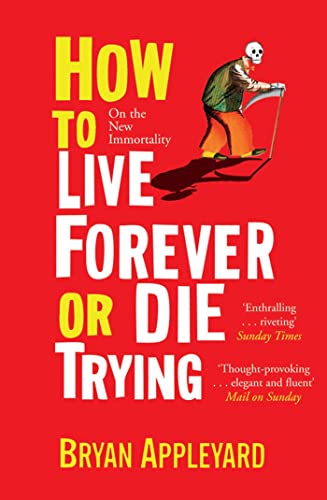 How to Live Forever or Die Trying