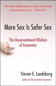 More Sex Is Safer Sex: The Unconventional Wisdom Of Economics 