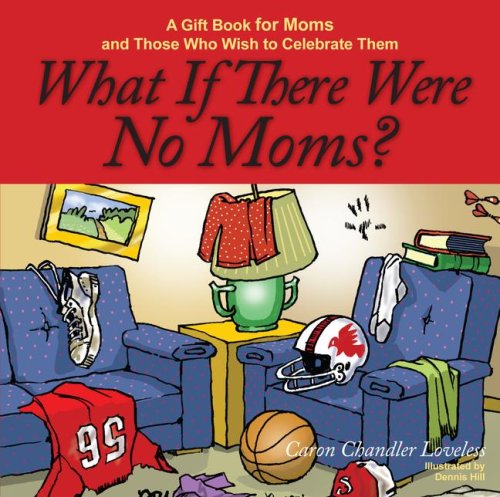 What If There Were No Moms?