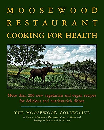 The Moosewood Restaurant Cooks for Health
