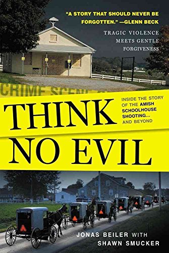 Think No Evil: Inside The Story of the Amish Schoolhouse Shooting...and Beyond