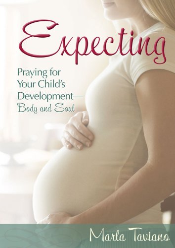 Expectant Prayers: Praying for Your Child's Development - Body and Soul