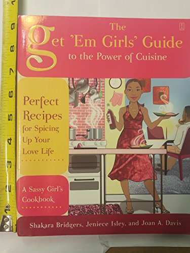 The Get 'Em Girls' Guide to the Power of Cuisine