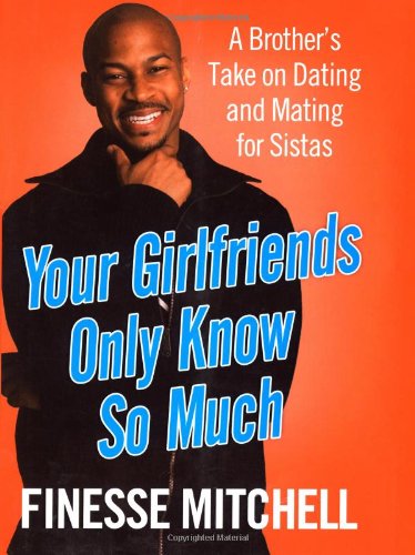 Your Girlfriends Only Know So Much