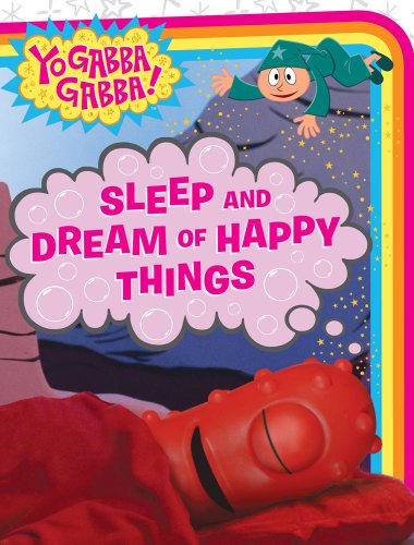 Yo Gabba Gabba! Sleep and Dream of Happy Things