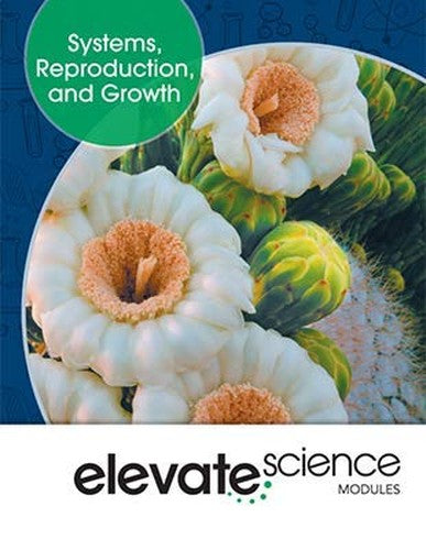 ELEVATE MIDDLE GRADE SCIENCE 2019 SYSTEMS REPRODUCTION AND GROWTH       STUDENT EDITION GRADE 6/8