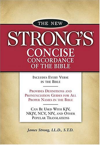 The New Strong's Concise Concordance of the Bible