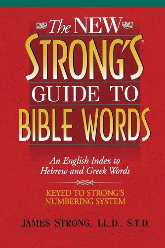 The New Strong's Guide to Bible Words