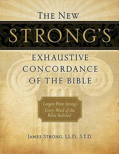 The New Strong's Exhaustive Concordance of the Bible 
