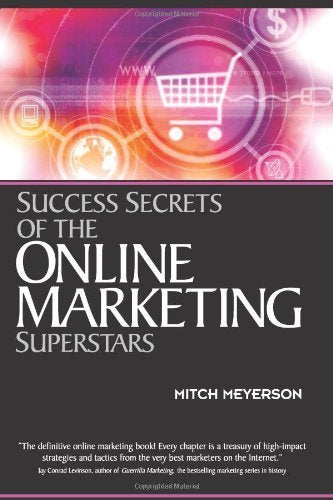 Success Secrets of the Online Marketing Superstars