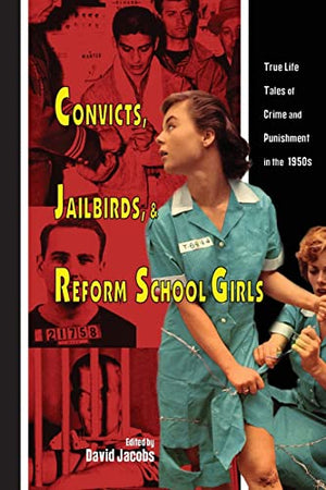 Convicts, Jailbirds, and Reform School Girls
