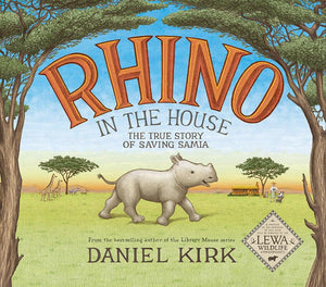 Rhino in the House: The Story of Saving Samia 
