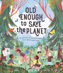 Old Enough to Save the Planet 