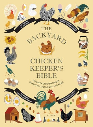 The Backyard Chicken Keeper's Bible