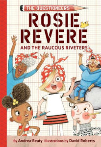 Rosie Revere and the Raucous Riveters 