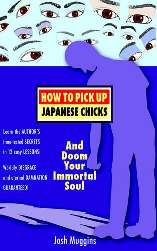 How To Pick Up Japanese Chicks And Doom Your Immortal Soul