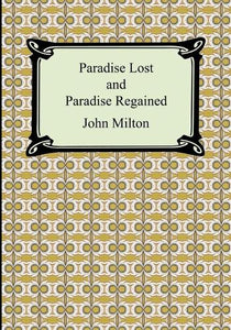 Paradise Lost and Paradise Regained 