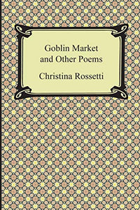Goblin Market and Other Poems 