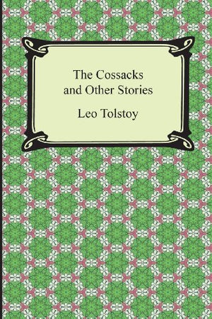 The Cossacks and Other Stories