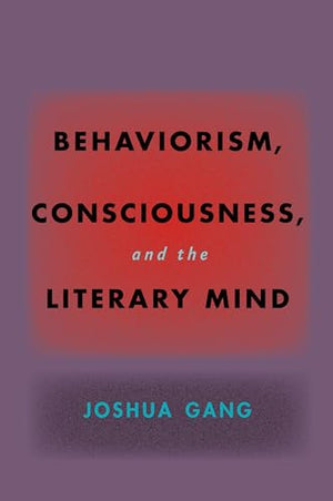 Behaviorism, Consciousness, and the Literary Mind