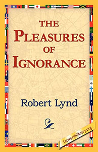 The Pleasures of Ignorance 