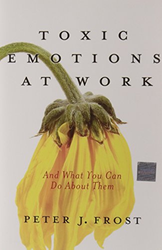 Toxic Emotions at Work and What You Can Do About Them