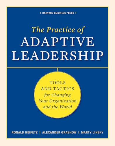 The Practice of Adaptive Leadership