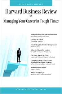 Harvard Business Review on Managing Your Career in Tough Times 