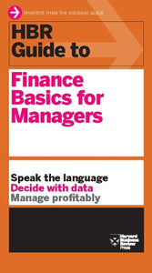 HBR Guide to Finance Basics for Managers (HBR Guide Series) 