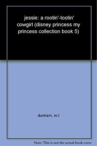 jessie: a rootin'-tootin' cowgirl (disney princess my princess collection book 5)