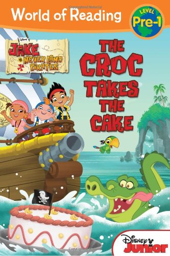 World of Reading: Jake and the Never Land Pirates the Croc Takes the Cake