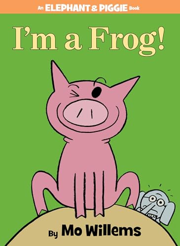 I'm a Frog!-An Elephant and Piggie Book