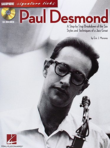 Paul Desmond: A Step-By-Step Breakdown of the Sax Styles and Techniques of a Jazz Great (Signature Licks)