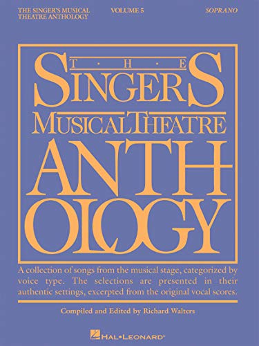 The Singer's Musical Theatre Anthology - Volume 5: Soprano Book: Soprano Edition - Book Only: 05 (Singers Musical Theater Anthology)