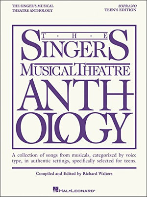 The Singer's Musical Theatre Anthology - Teen's Soprano Edition