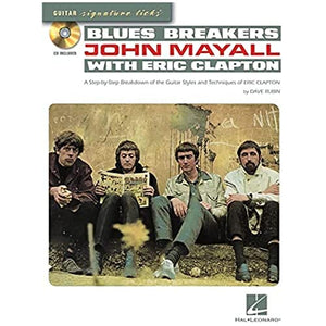 Blues Breakers with John Mayall and Eric Clapton : A Step-By-Step Breakdown of the Guitar Styles and Techniques of Eric Clapton 