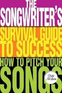 The Songwriter's Survival Guide to Success 