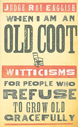 When I am an Old Coot