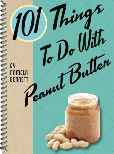 101 Things to Do with Peanut Butter