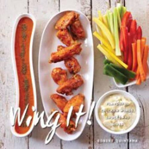 Wing It! Flavorful Chicken Wings, Sauces, and Sides