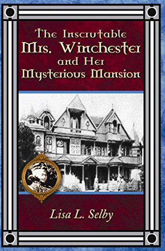 The Inscrutable Mrs. Winchester and Her Mysterious Mansion