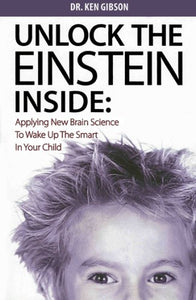 unlock-the-einstein-inside--applying-new-brain-science-to-wake-up-the-smart-in-your-child 
