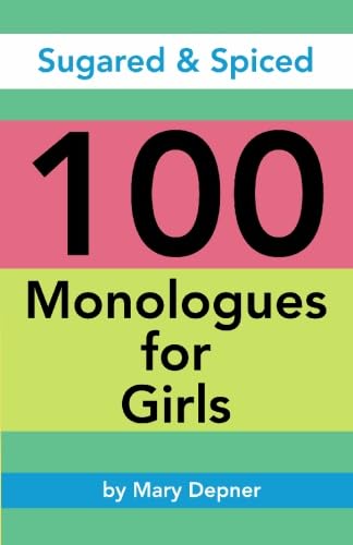Sugared & Spiced 100 Monologues for Girls